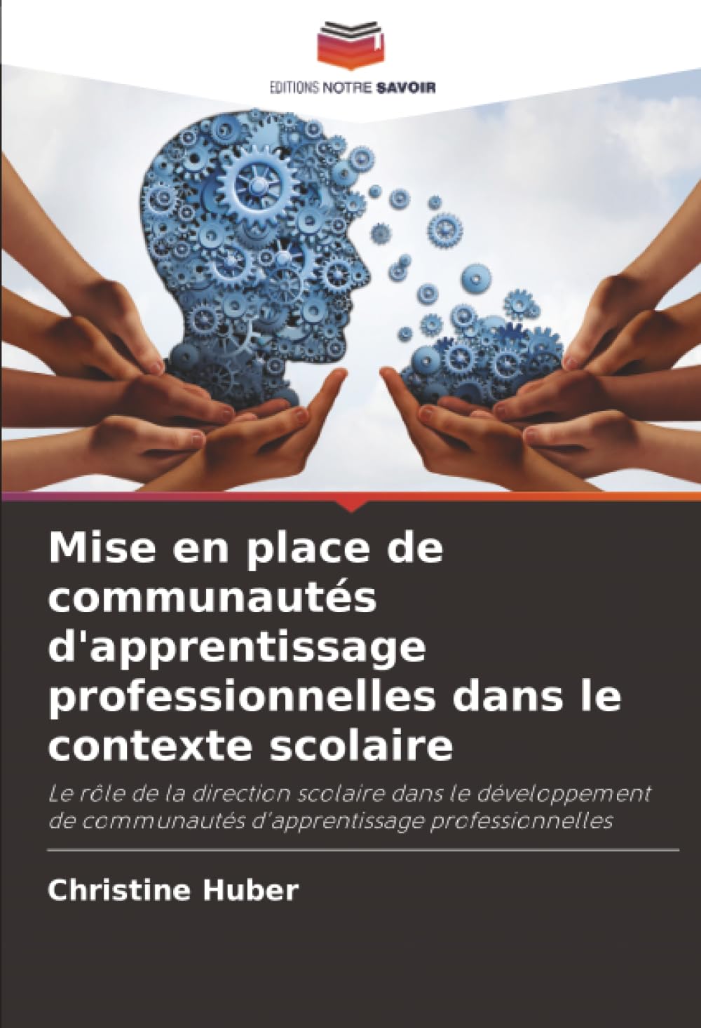 Mise en place de communautés d'apprentissage professionnelles dans le contexte scolaire: Le rôle de la direction scolaire dans le développement de communautés d'apprentissage professionnelles