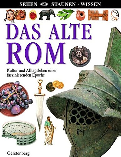 Das alte Rom (Sehen - Staunen - Wissen)