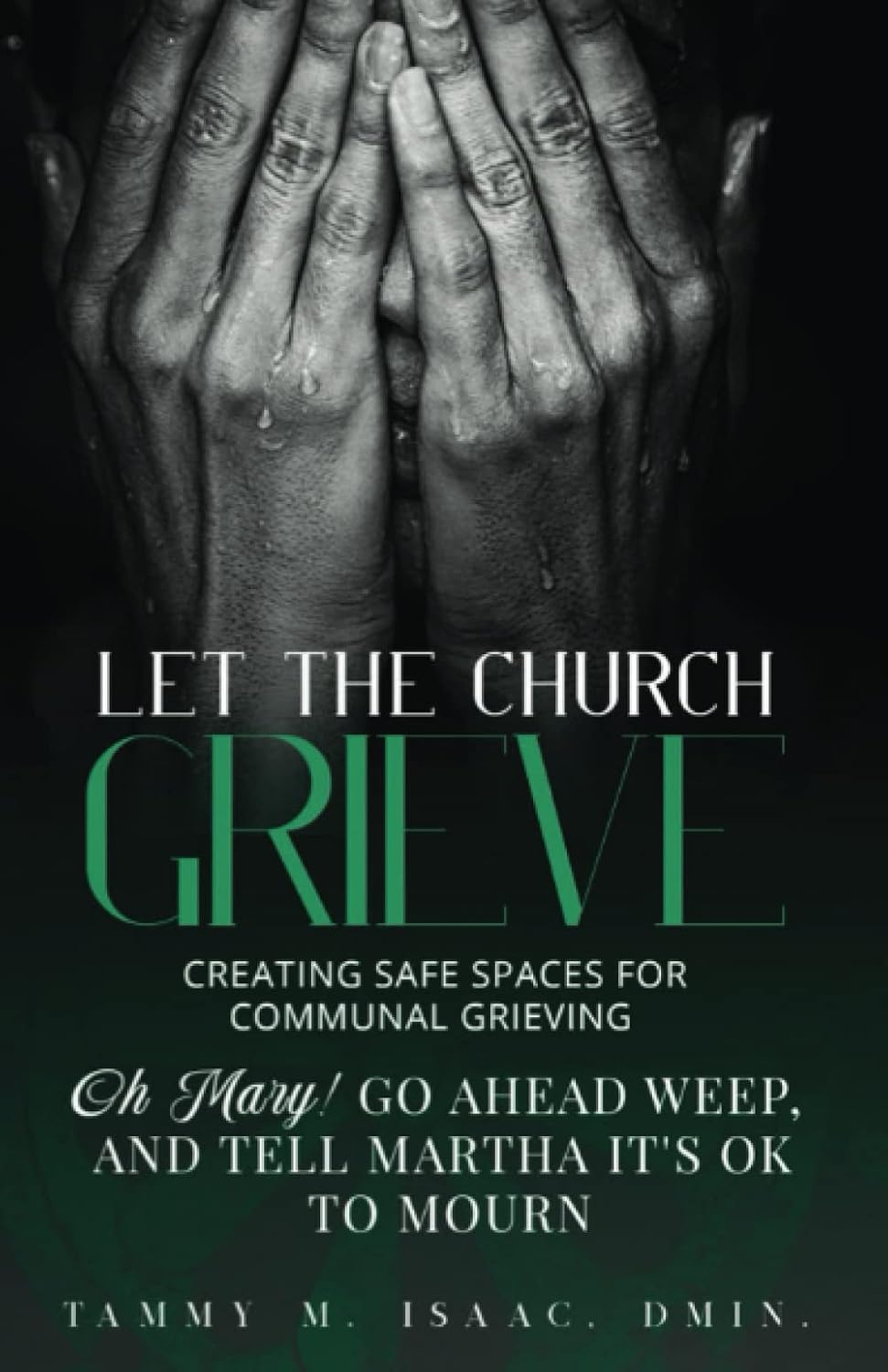 Let The Church Grieve: Creating Safe Spaces For Communal Grieving