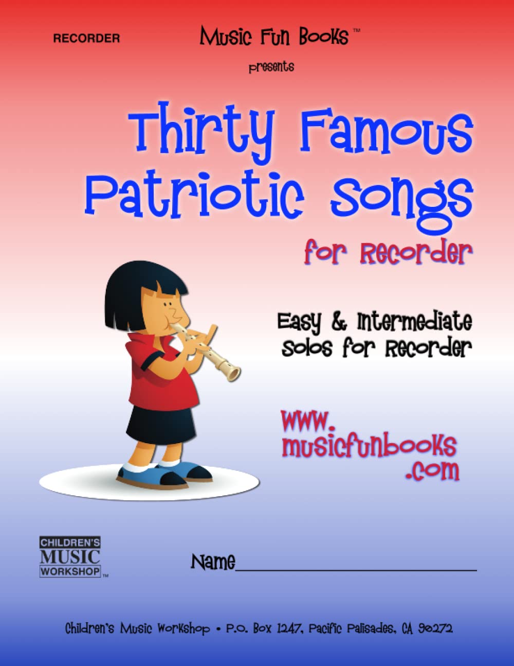 Thirty Famous Patriotic Songs for Recorder: Easy and Intermediate Solos for Recorder (Recorder Fun Book Series)