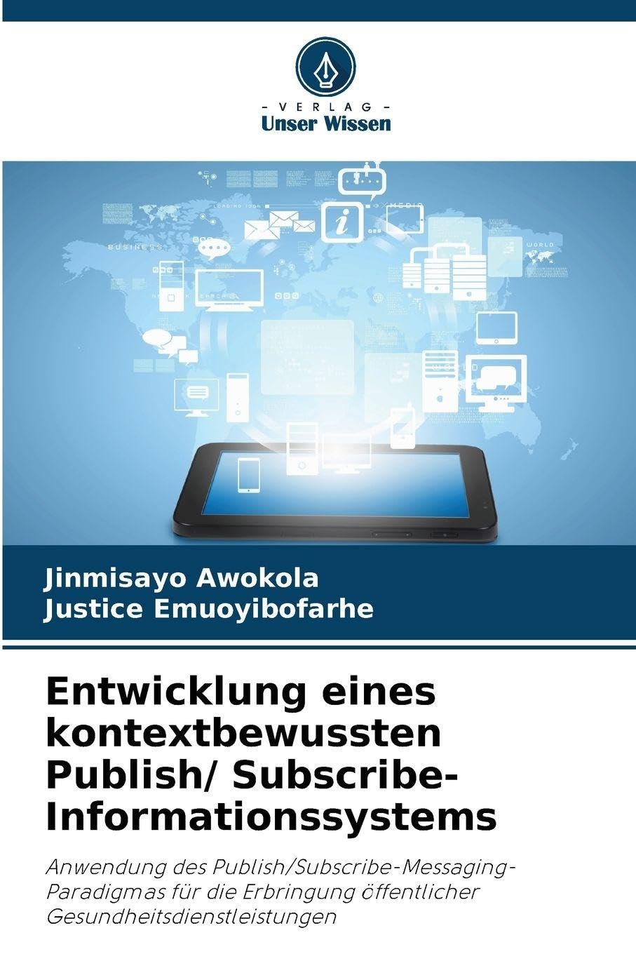 Entwicklung eines kontextbewussten Publish/ Subscribe-Informationssystems: Anwendung des Publish/Subscribe-Messaging-Paradigmas für die Erbringung öffentlicher Gesundheitsdienstleistungen