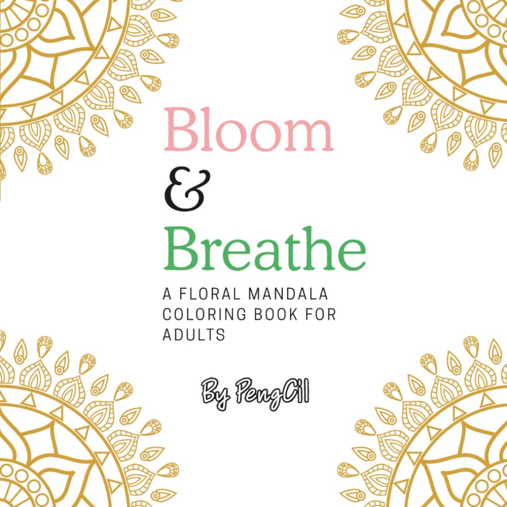 Bloom & Breathe: A Floral Mandala Coloring Book for Adults