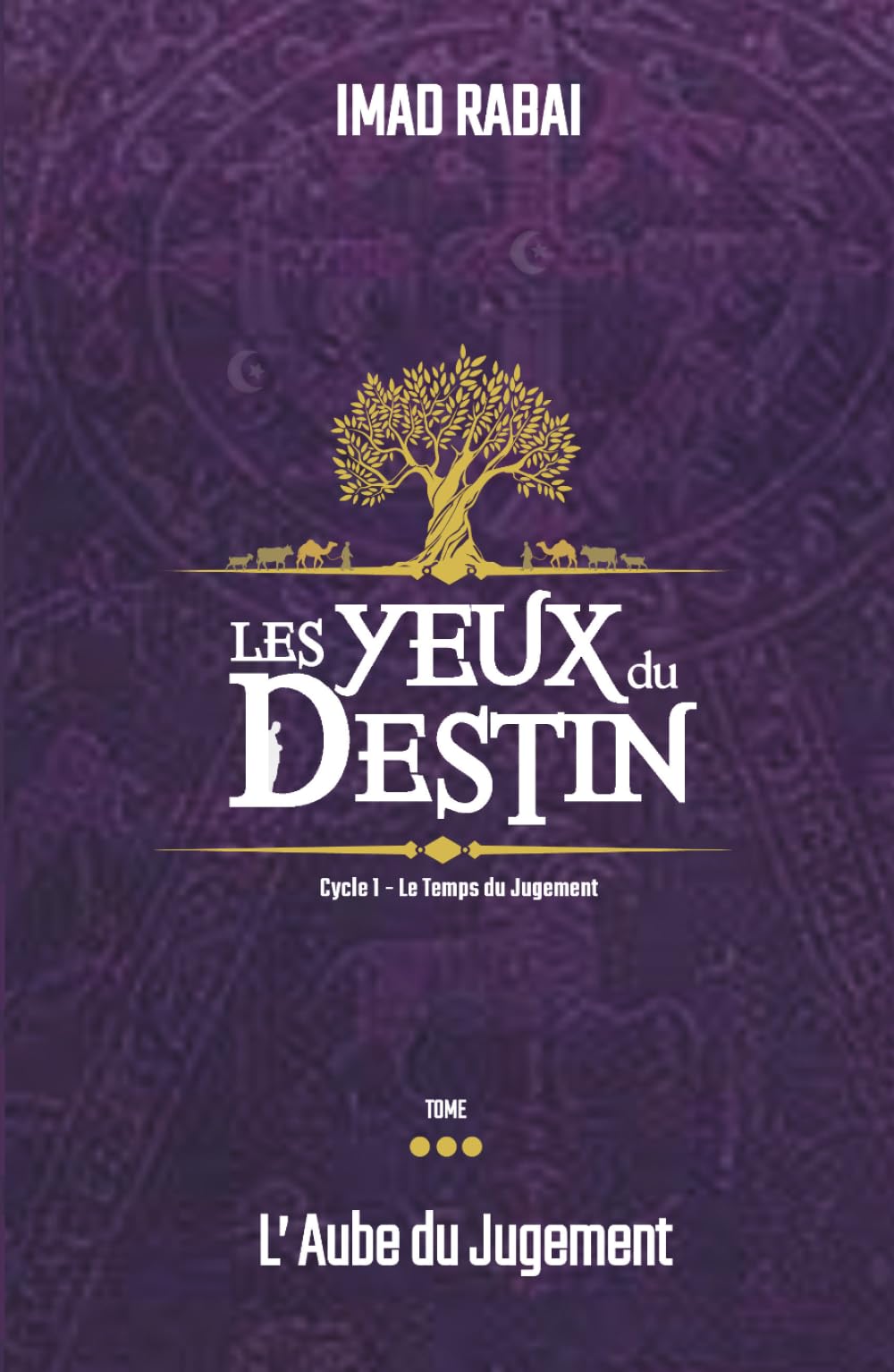 Les Yeux du Destin - tome 3: L' Aube du Jugement (Les Yeux du Destin- CYCLE I — LE TEMPS DU JUGEMENT (Tomes 1 à 3))