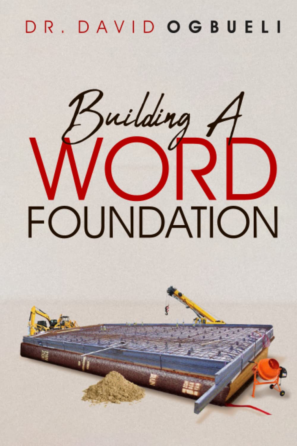 BUILDING A WORD FOUNDATION OGBUELI, DR DAVID 9798389816947 Books