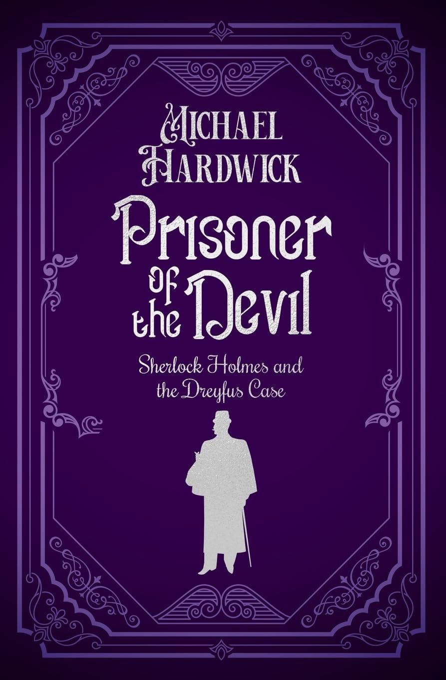 Prisoner of the Devil: Sherlock Holmes and the Dreyfus Case (Discovered Memoirs of Sherlock Homes and Dr Watson)