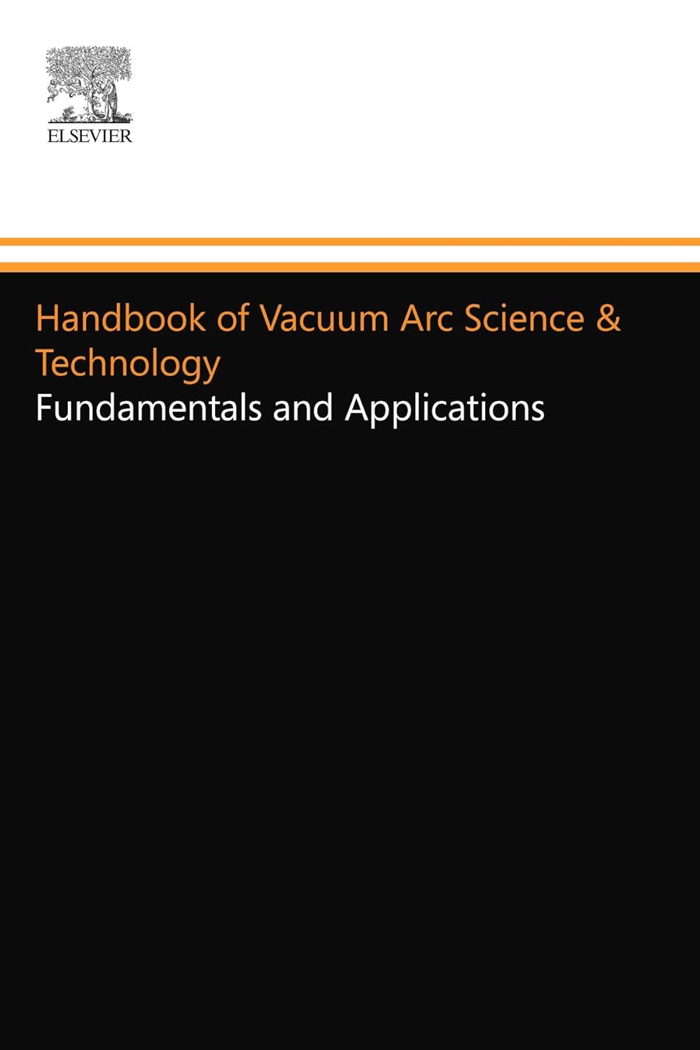Handbook of Vacuum Arc Science & Technology Fundamentals and Applications Boxman, Raymond L
