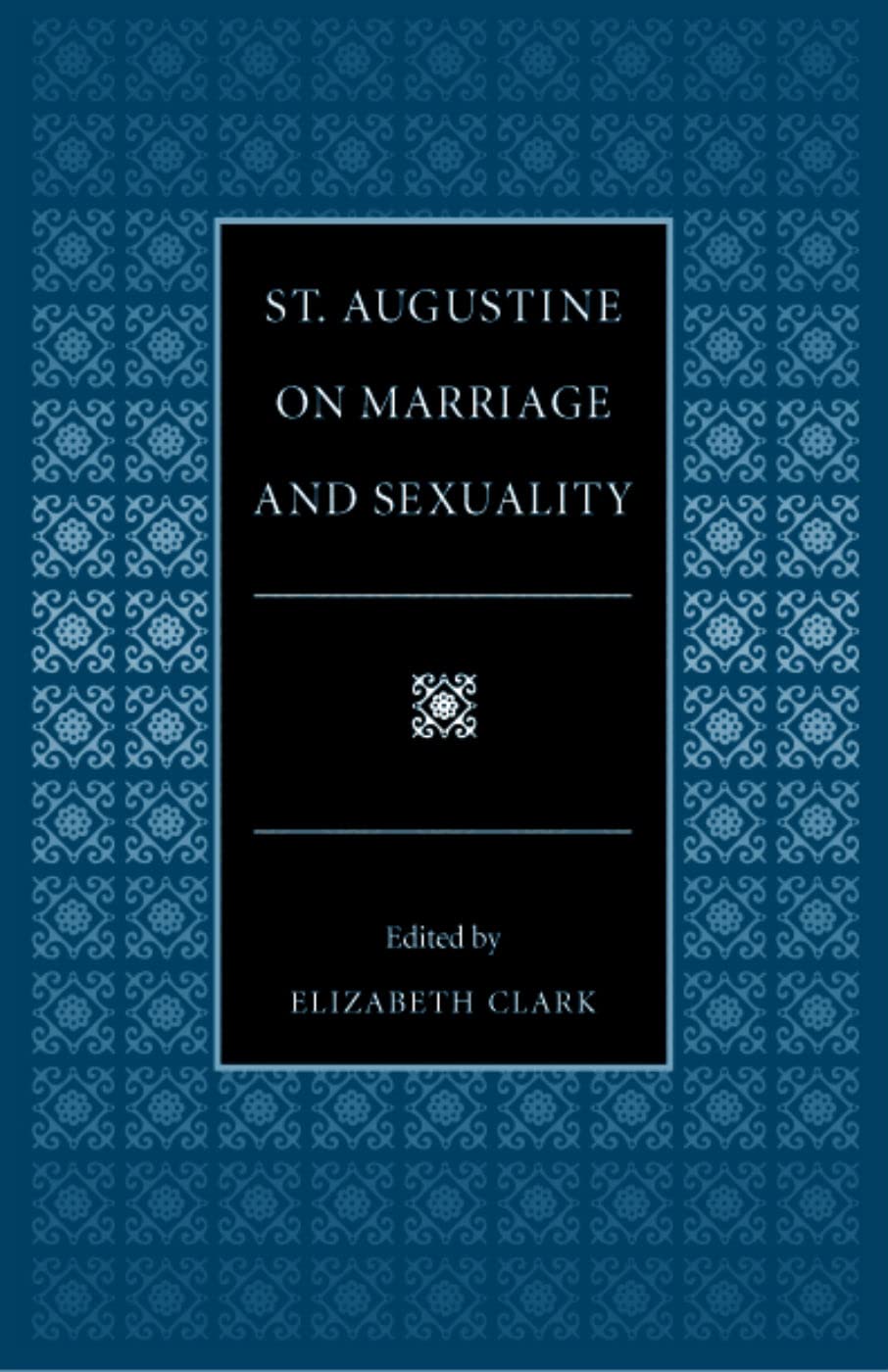 St. Augustine on Marriage and Sexuality (Selections from the Fathers of the Church)