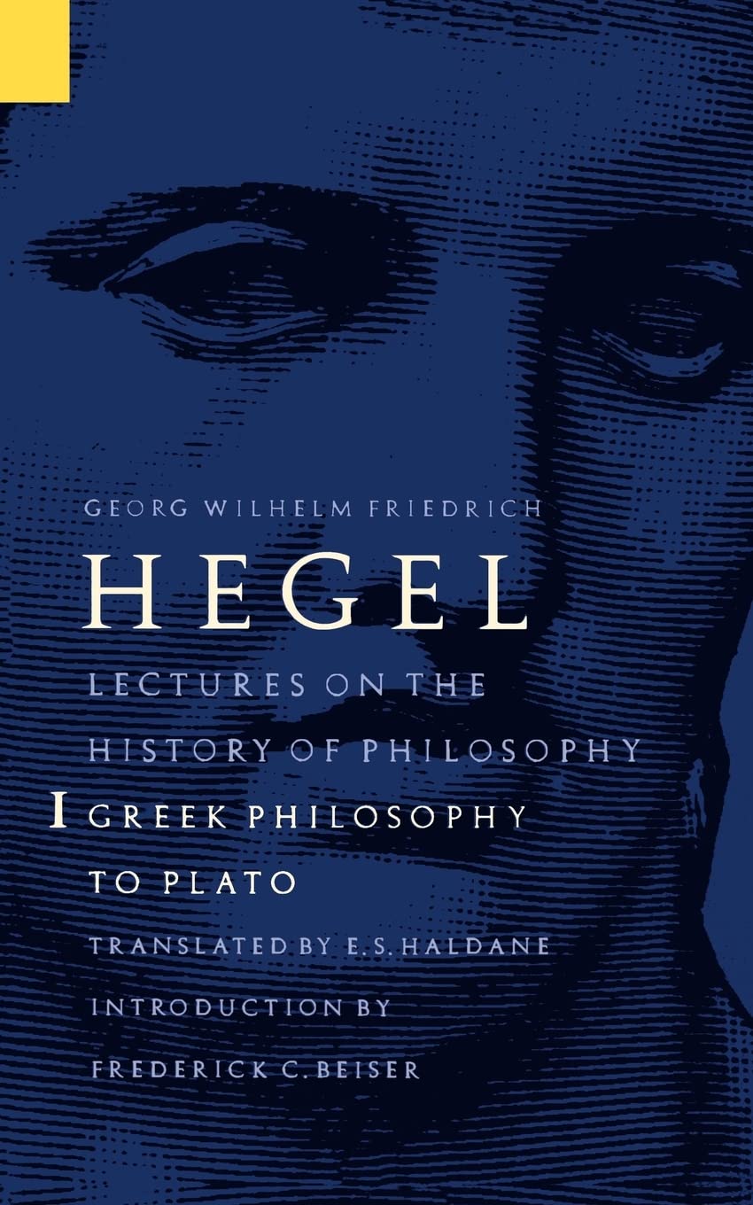 Lectures on the History of Philosophy, Volume 1 Greek Philosophy to