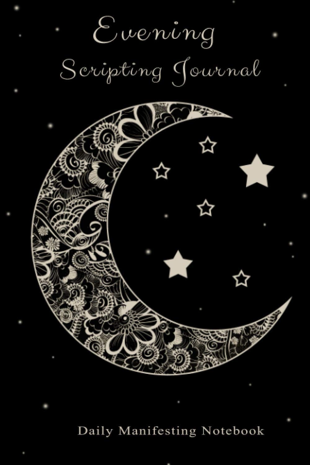Evening Scripting Journal: Daily Manifesting Notebook