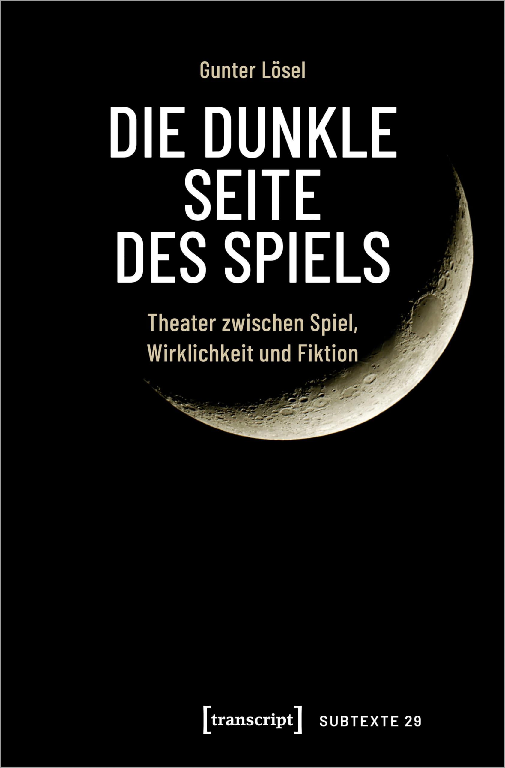 Die dunkle Seite des Spiels: Theater zwischen Spiel, Wirklichkeit und Fiktion