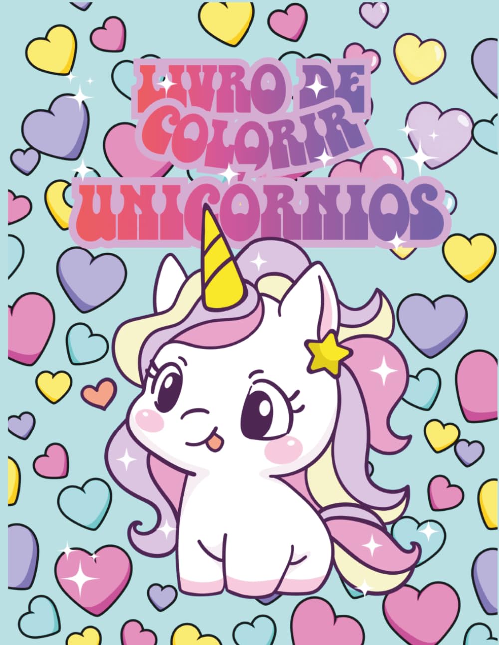 Livro de Colorir Unicórnios: + de 70 desenhos fofos para colorir