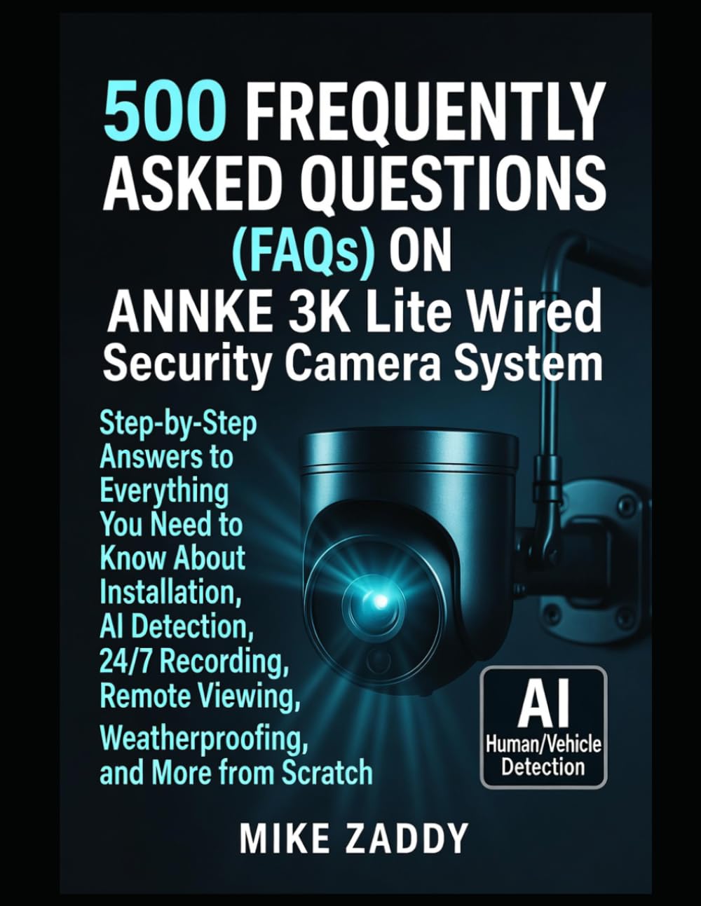 500 FREQUENTLY ASKED QUESTIONS (FAQs) ON ANNKE 3K Lite Wired Security Camera System