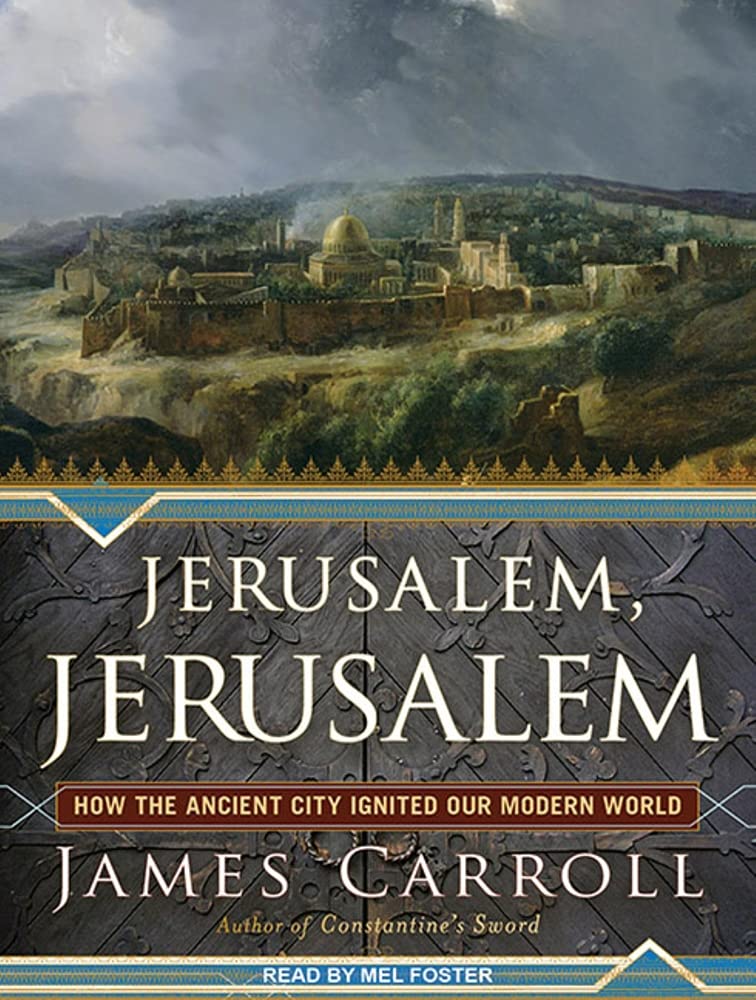 Jerusalem, Jerusalem: How the Ancient City Ignited Our Modern World: Library Edition