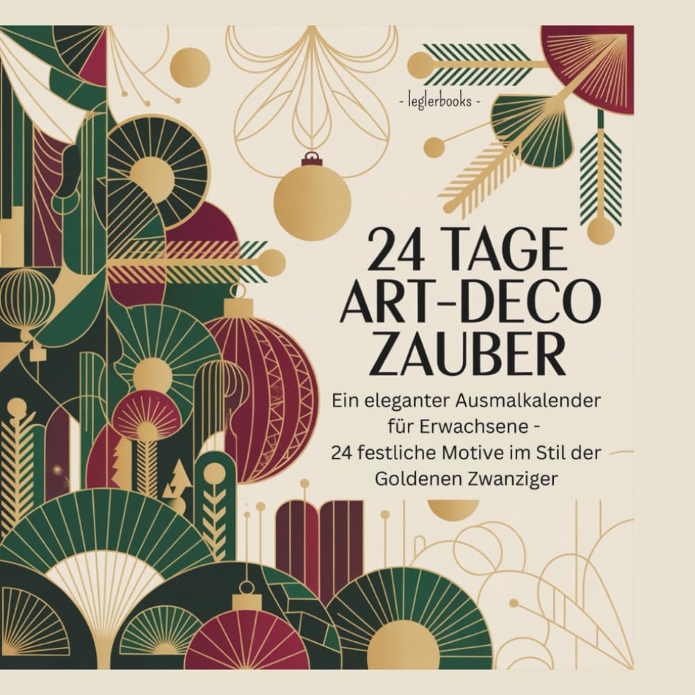 24 Tage Art-Deco Zauber: Ein eleganter Ausmalkalender für Erwachsene - 24 festliche Motive im Stil der Goldenen Zwanziger