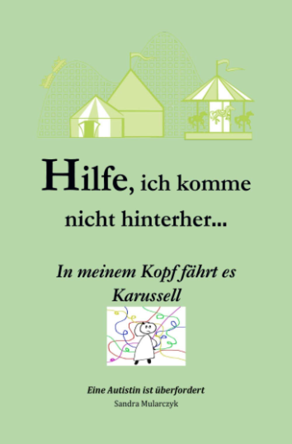 Hilfe, ich komme nicht hinterher- In meinem Kopf fährt es Karussell: Eine Autistin ist überfordert