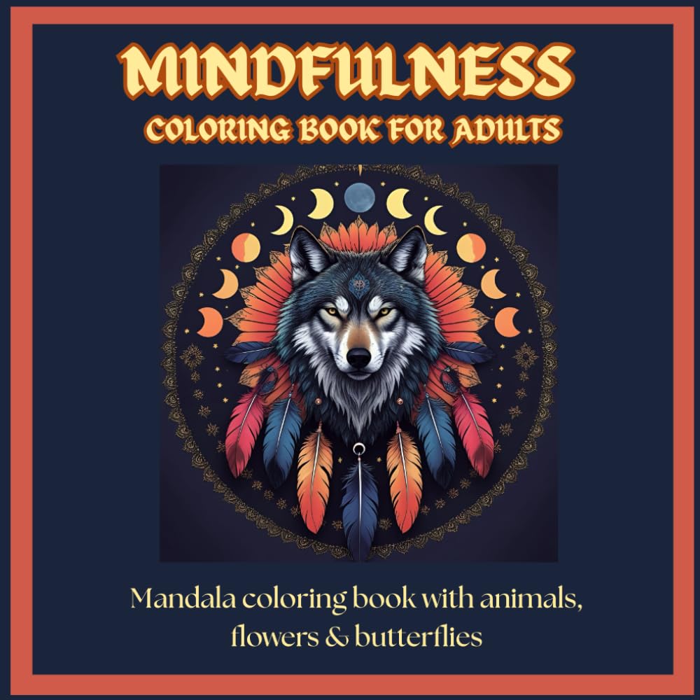 Mindfulness Coloring Book for Adults: Mandala Coloring Book with Animals, Flowers & Butterflies