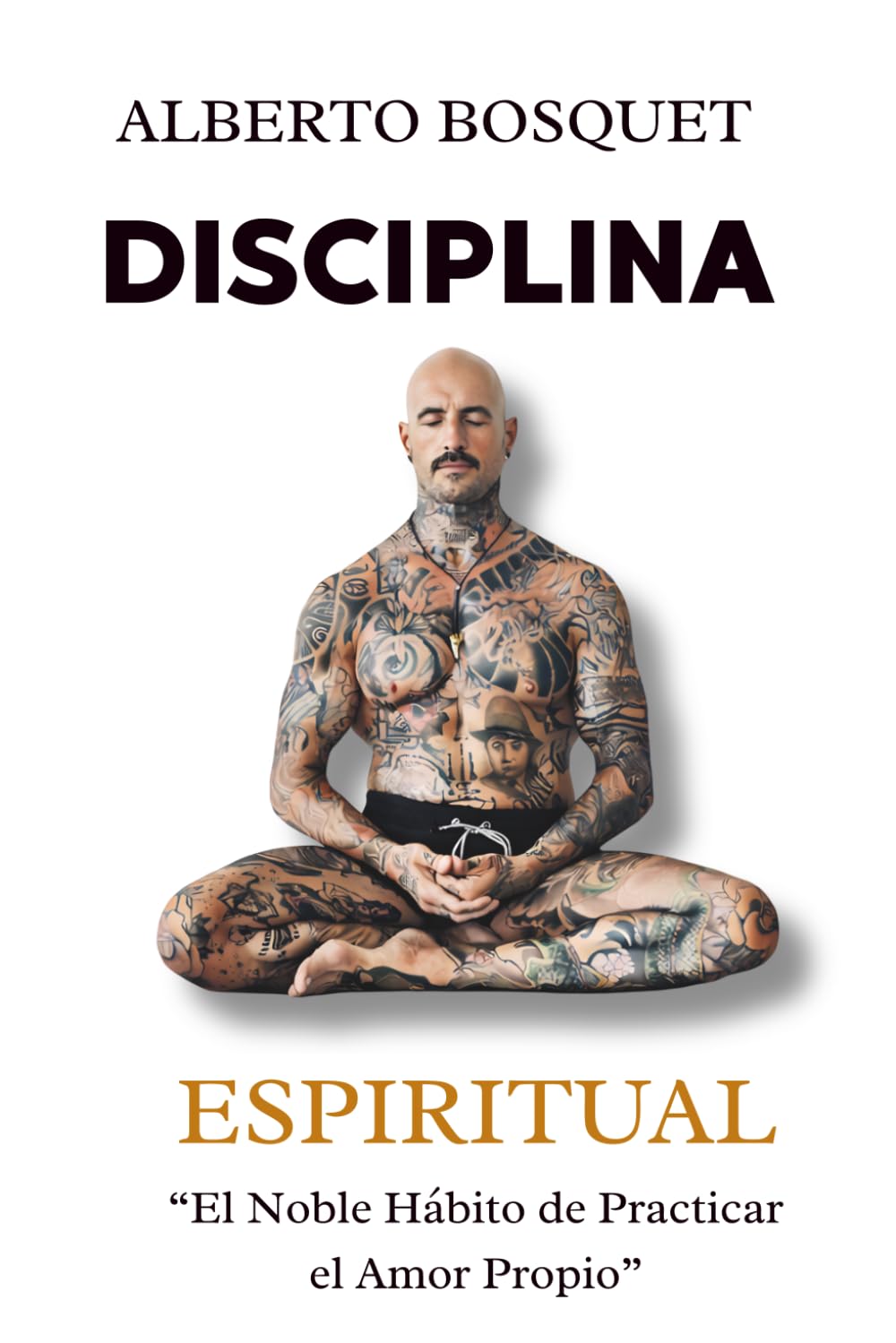 DISCIPLINA ESPIRITUAL: "El Noble Hábito de Practicar el Amor Propio" (El Estoico Tatuado)