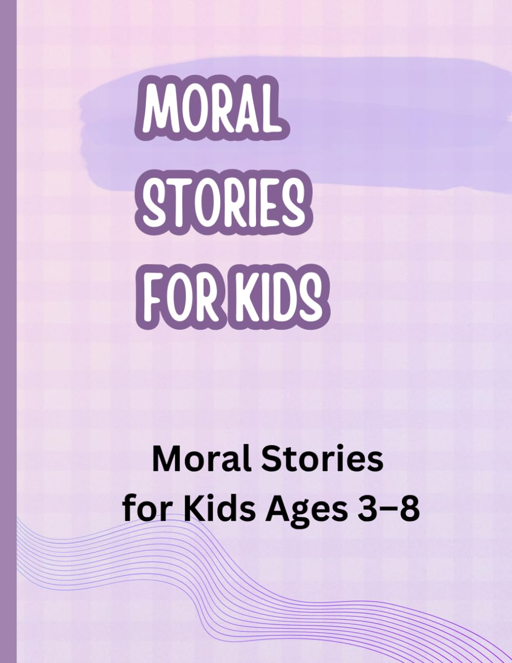 Kids of moral stories: Moral stories Pages for Kids Ages 3–8