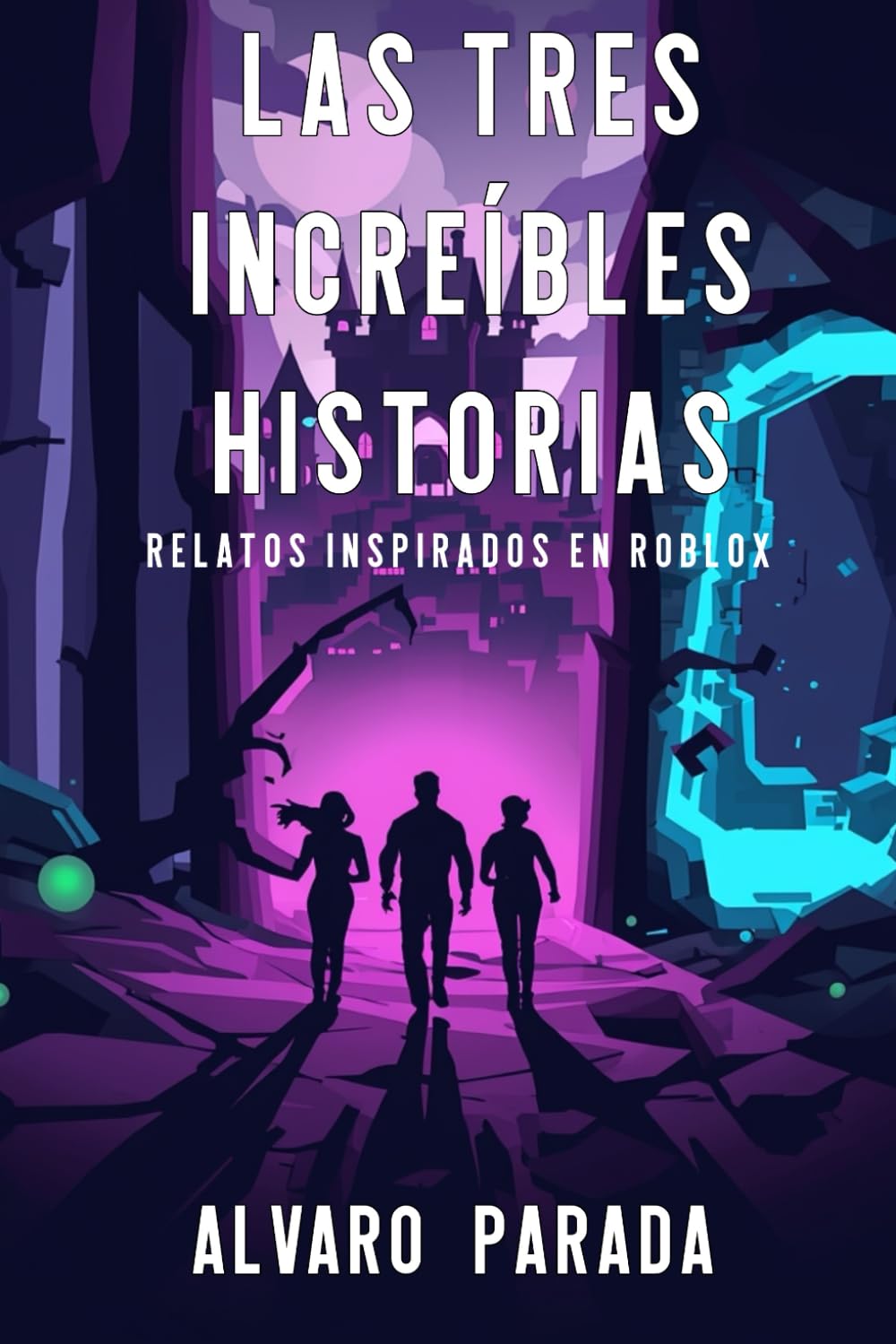 Las tres increíbles historias: Relatos inspirados en Roblox