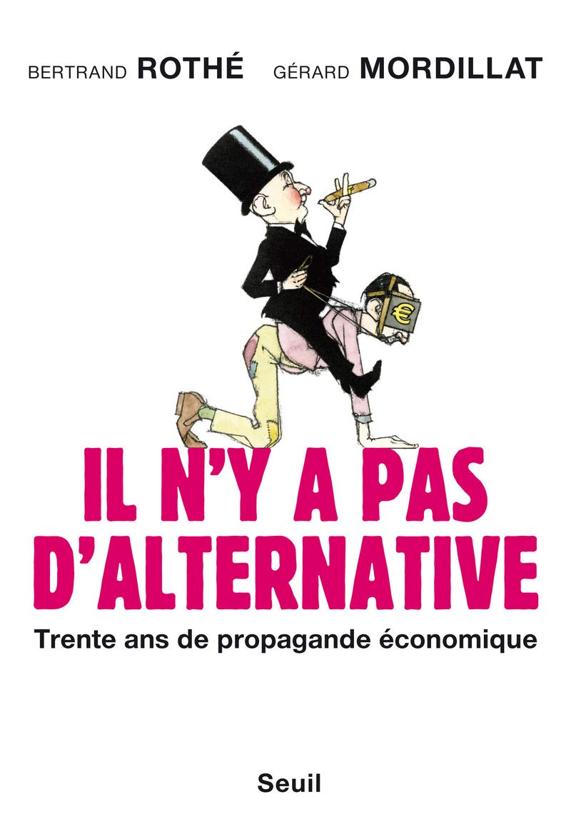 Buy Il n'y a pas d'alternative. trente ans de propagande economique — BookShops.in