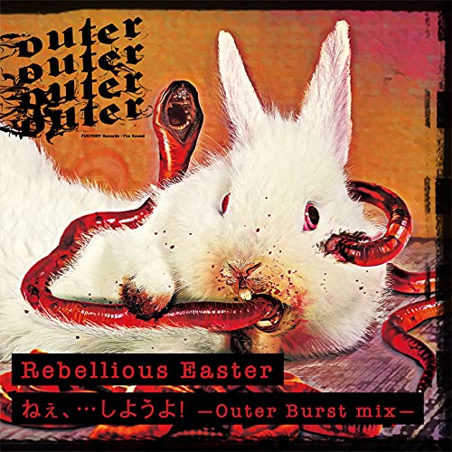 Rebellious Easter/ねぇ、…しようよ!-Outer Burst mix- Rebellious Easter/ねぇ、…しようよ!-Outer Burst mix-