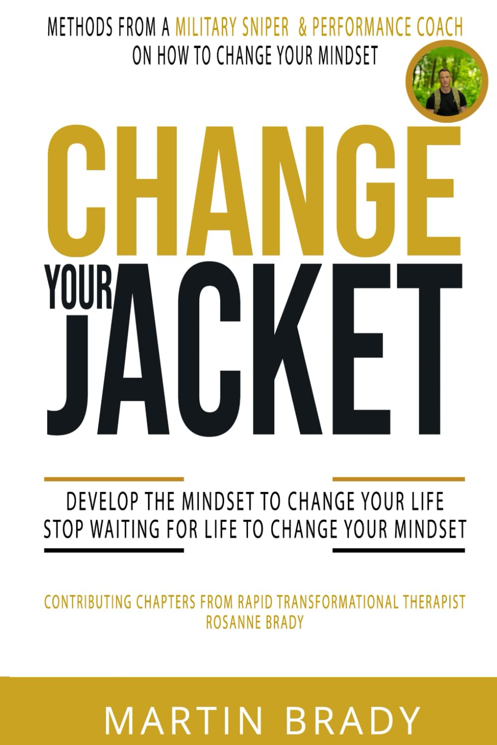 Change your jacket: Methods from a military sniper and performance coach on how to change your mindset