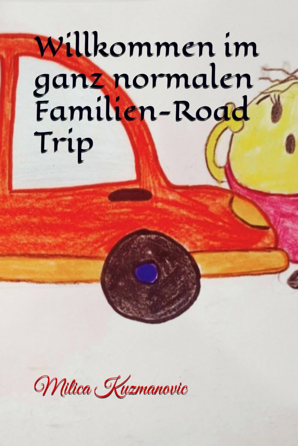 Willkommen im ganz nornalen Familien-Road Trip: Das Buch das dich aus jeder Situation mir deinen Kinder rettet.