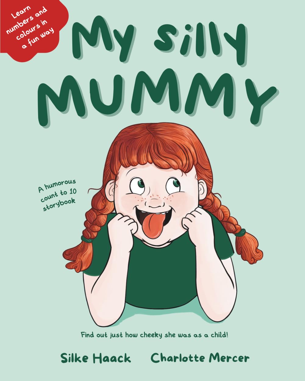 My Silly Mummy: Learn Numbers in a Fun Way (ages 2-5): Learn Numbers and Colours in a Fun Way
