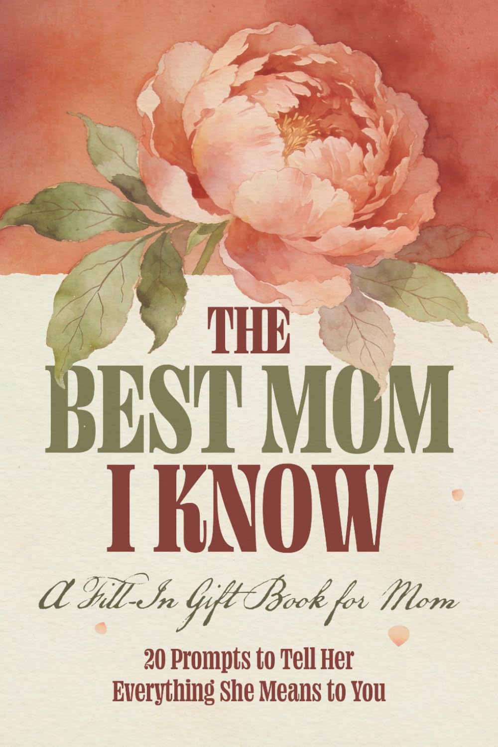 The Best Mom I Know: A Fill-In Gift Book for Mom — 20 Prompts to Tell Her Everything She Means to You