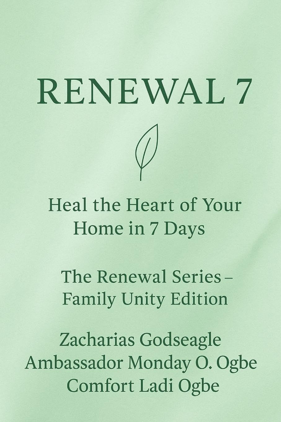 RENEWAL 7 Heal the Heart of Your Home in 7 Days The Renewal Series - Family Unity Edition: 1