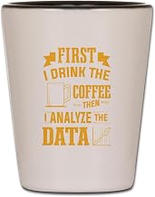 CafePress Drink Coffee Then Analyze Data Analytic Unique and Funny Shot Glass