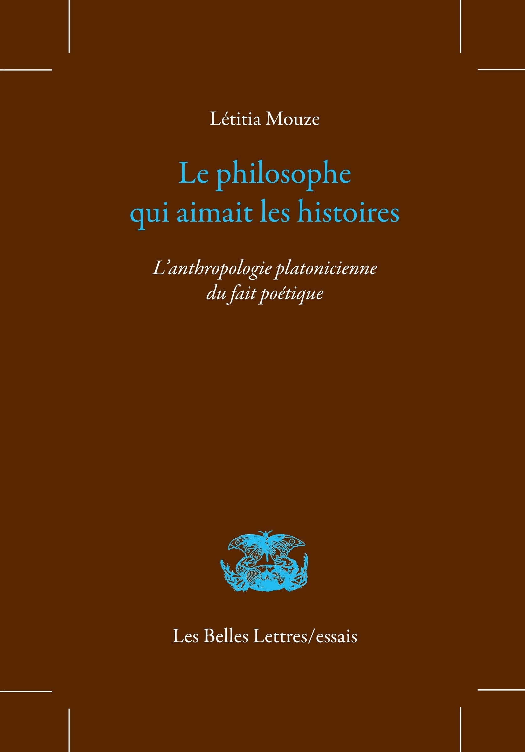 Le philosophe qui aimait les histoires: L’anthropologie platonicienne du fait poétique