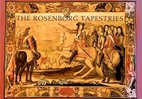 THE ROSENBORG TAPESTRIES CHRISTIAN V'S VICTORIES IN THE SCANIAN WAR 1675-79 8789542487 Book Cover