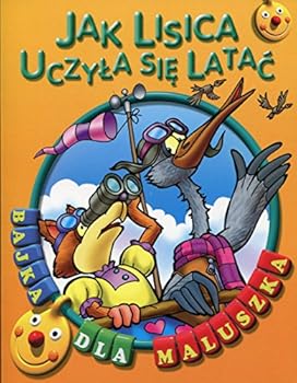 Paperback Jak lisica uczyla sie latac. Bajka dla maluszka (polish) [Polish] Book