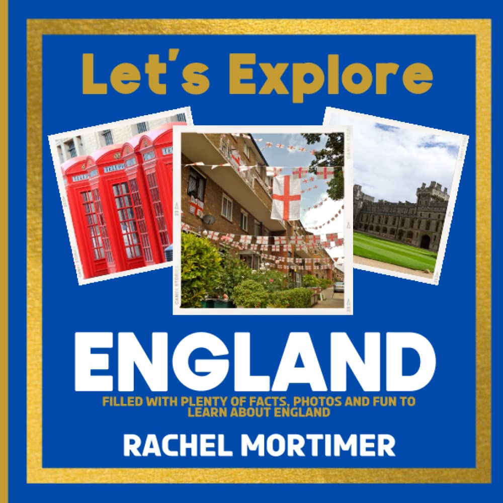 Lets Explore: England: Filled with plenty of facts, photos and fun to learn about England (Lets Explore Countries Book For Children)