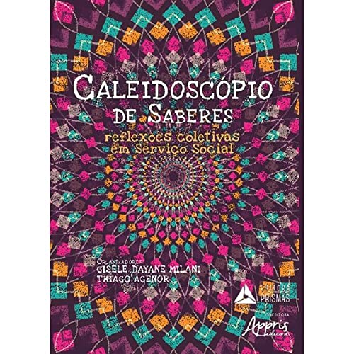 Caleidoscópio de saberes: reflexões coletivas em serviço social: