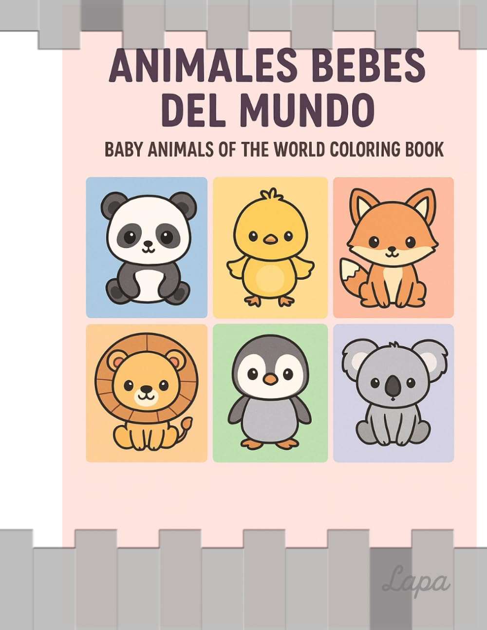 ANIMALES BEBES DEL MUNDO PARA COLOREAR - BABY ANIMALS IN THE WORLD COLORING BOOK