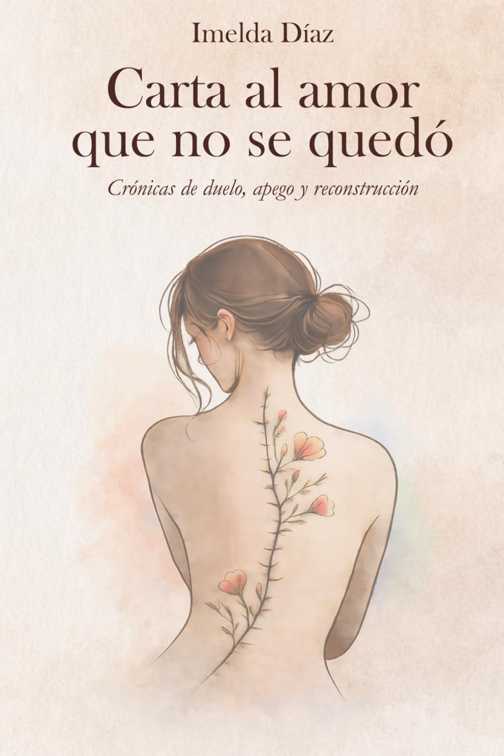 Carta al amor que no se quedó: crónicas de duelo, apego y reconstrucción
