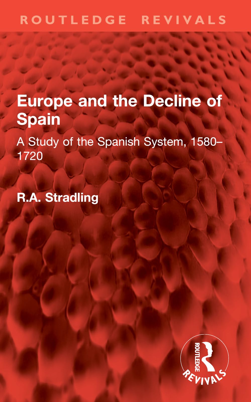 Europe and the Decline of Spain: A Study of the Spanish System, 1580–1720 (Routledge Revivals)