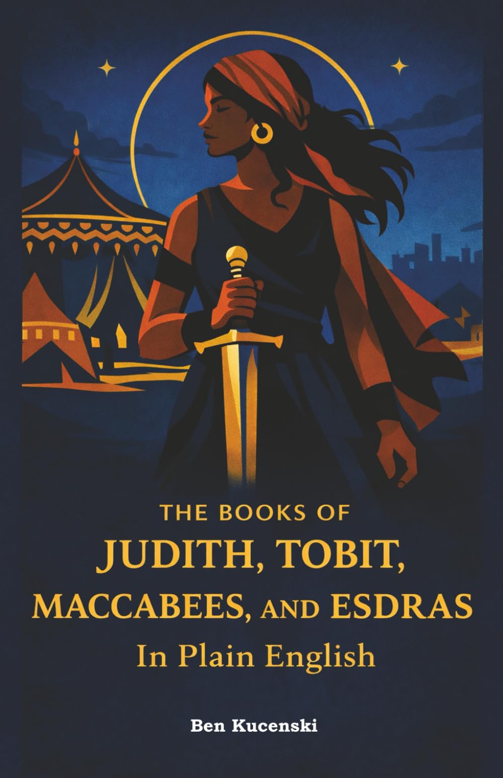 The Books of Judith, Tobit, Maccabees, and Esdras In Plain English