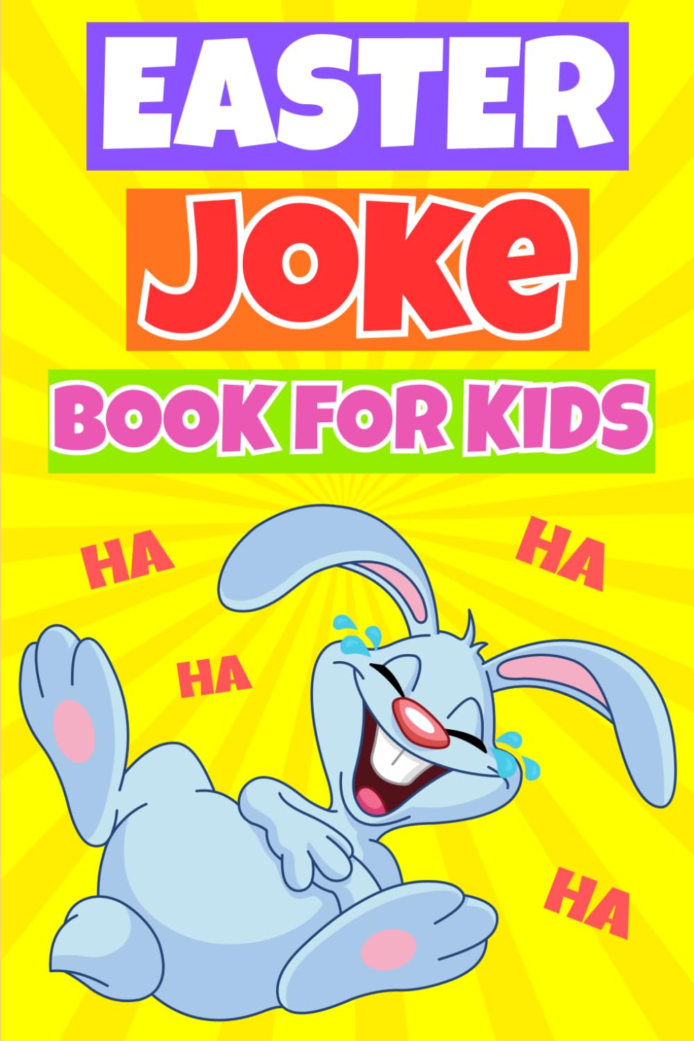 Easter Joke Book For Kids: A Fun And Hilarious Easter Joke Book Full Of Jokes And Riddles & Knock-Knock For Kids Boys And Girls | Easter Basket Stuffers
