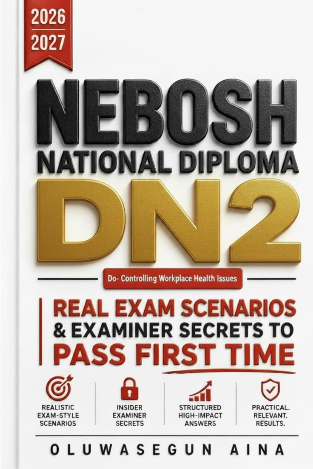 NEBOSH NATIONAL DIPLOMA DN2 2026-2027: Real Exam Scenario & Examiner Secrets to Pass First Time