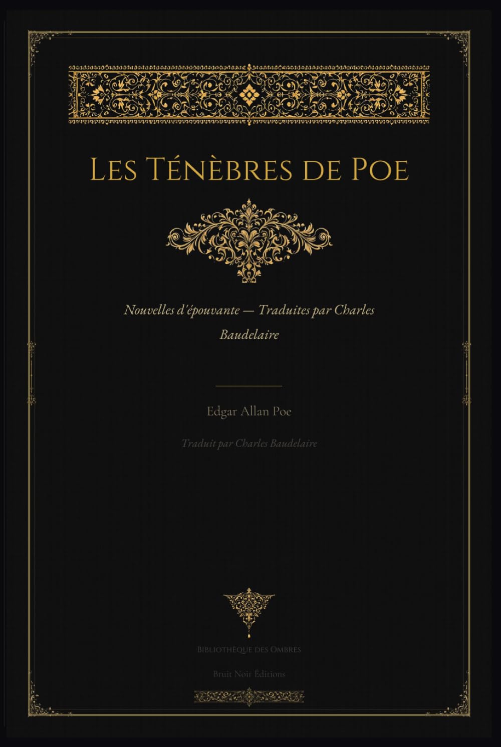 Les Ténèbres de Poe — Nouvelles d'Épouvante: Traduites par Charles Baudelaire · Édition Illustrée (Bibliothèque des Ombres)