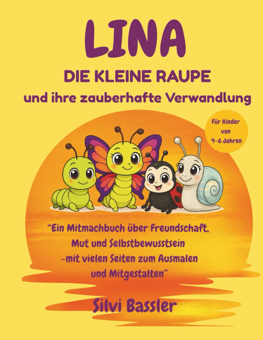 Lina die kleine Raupe und ihre zauberhafte Verwandlung: Eine liebevolle Geschichte über Freundschaft, Mut und Selbstwert