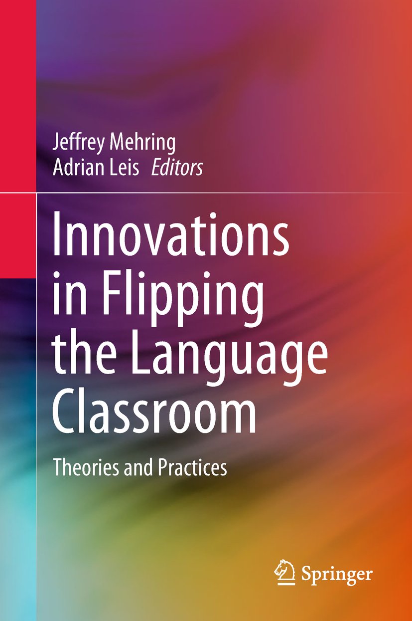 Innovations in Flipping the Language Classroom: Theories and Practices      1st ed. 2018 Edition, Kindle Edition