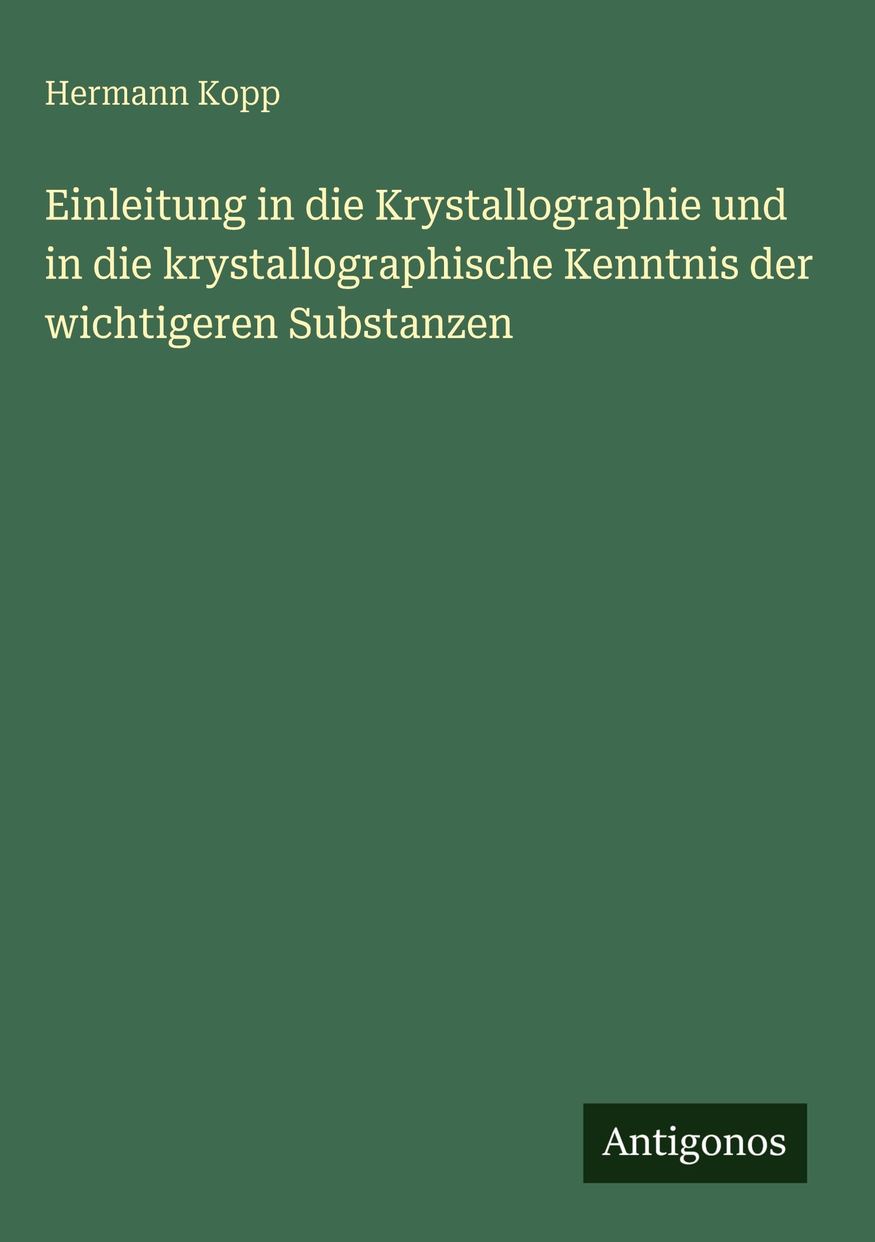 Immagine del prodotto: Einleitung in die Krystallographie und in die krystallographische Kenntnis der wichtigeren Substanzen