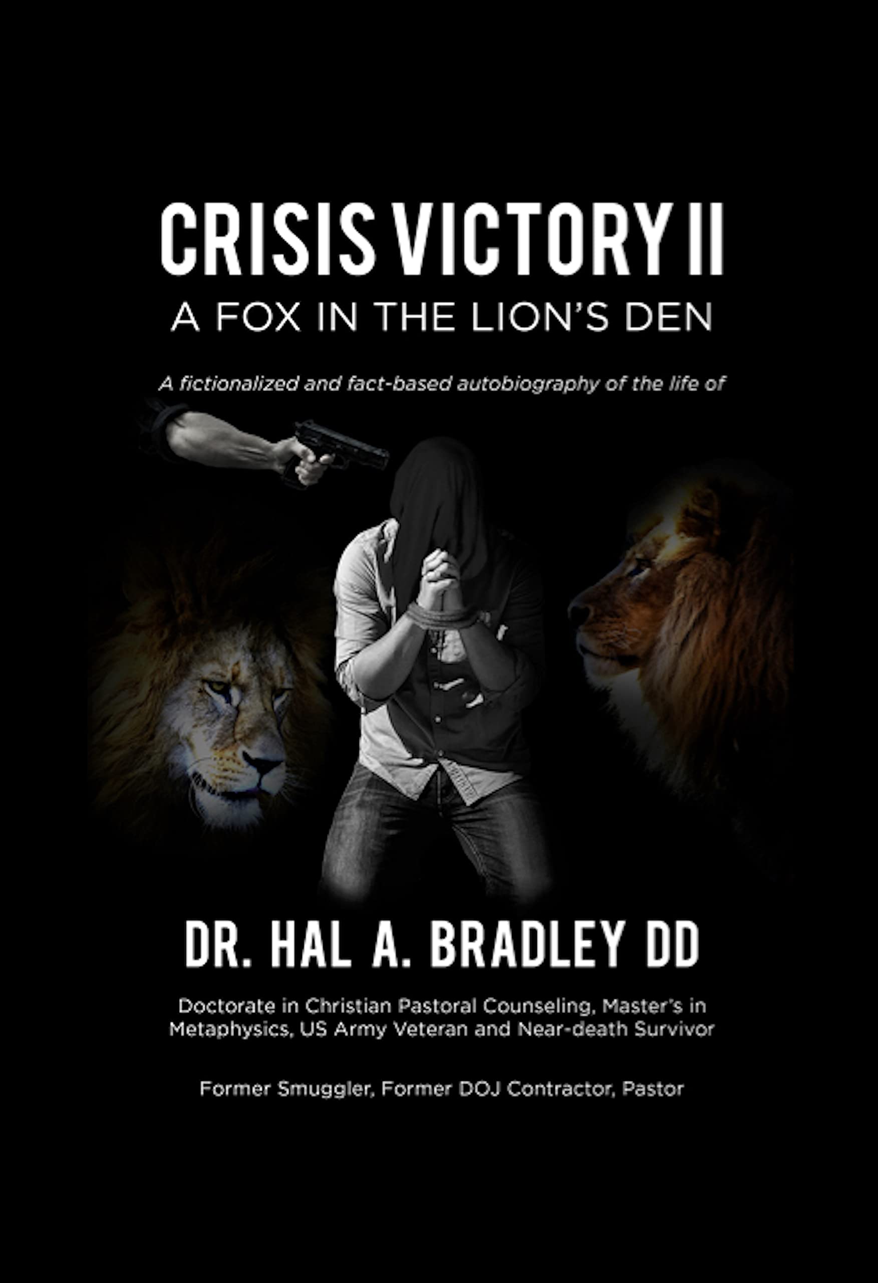 A Fox In the Lion's Den: A Fictionalized and Fact-Based Autobiography of the Life of Dr. Hal A. Bradley, DD. (Crisis Victory Book 2)