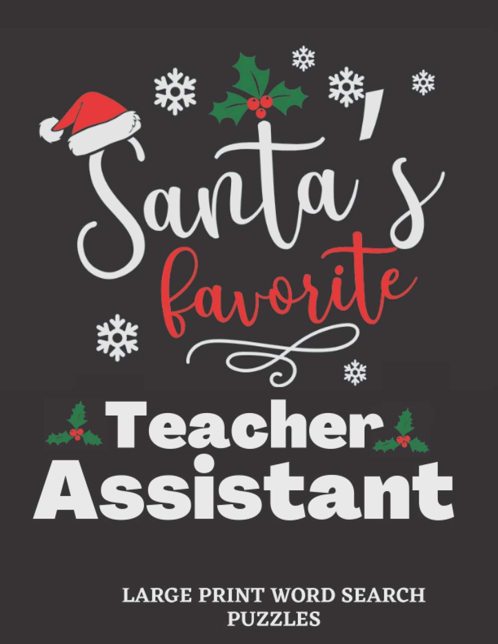 Santa's Favorite Teacher Assistant: Large Print Word Search For Adults: Christmas Gift For Teaching Assistants, Great Stocking Stuffers For Women And Men Teaching Assistants