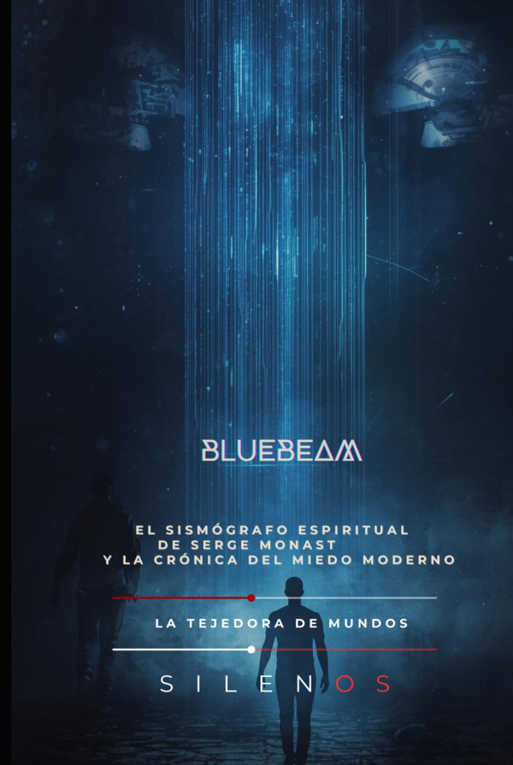BLUEBEAM: EL SISMÓGRAFO ESPIRITUAL DE SERGE MONAST Y LA CRÓNICA DEL MIEDO MODERNO (Illuminati)