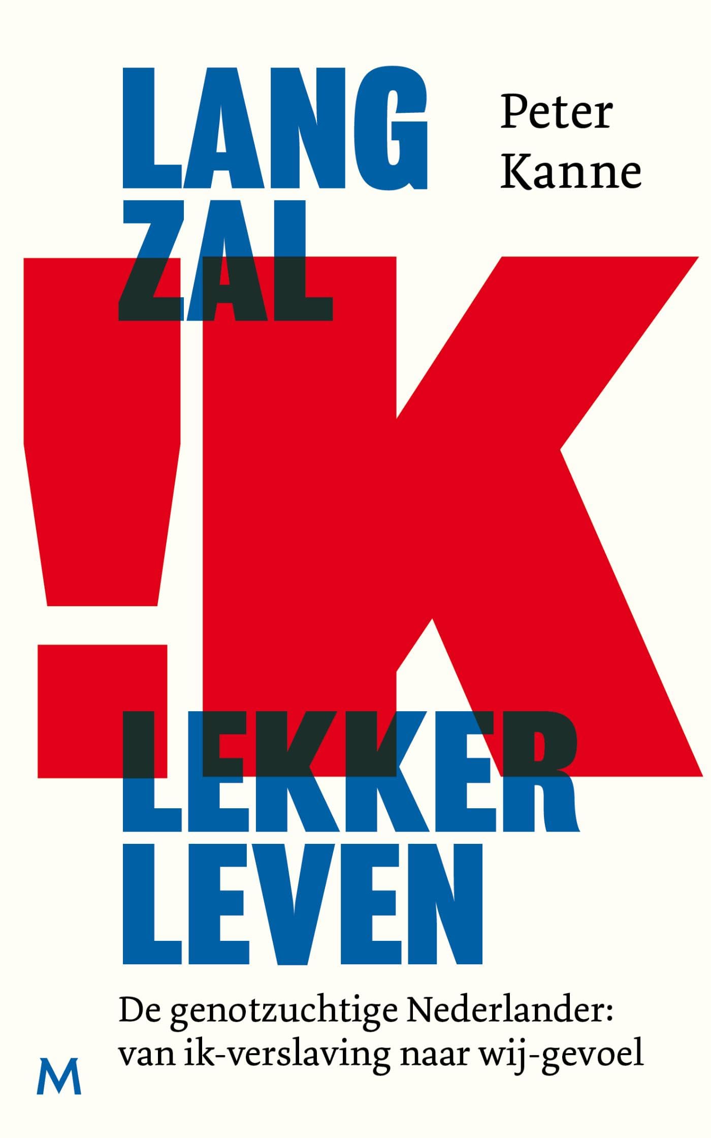 Lang zal ik lekker leven: De genotzuchtige Nederlander: van ik-verslaving naar wij-gevoel